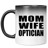 Mom Wife Optician - 11oz Color Changing Mug