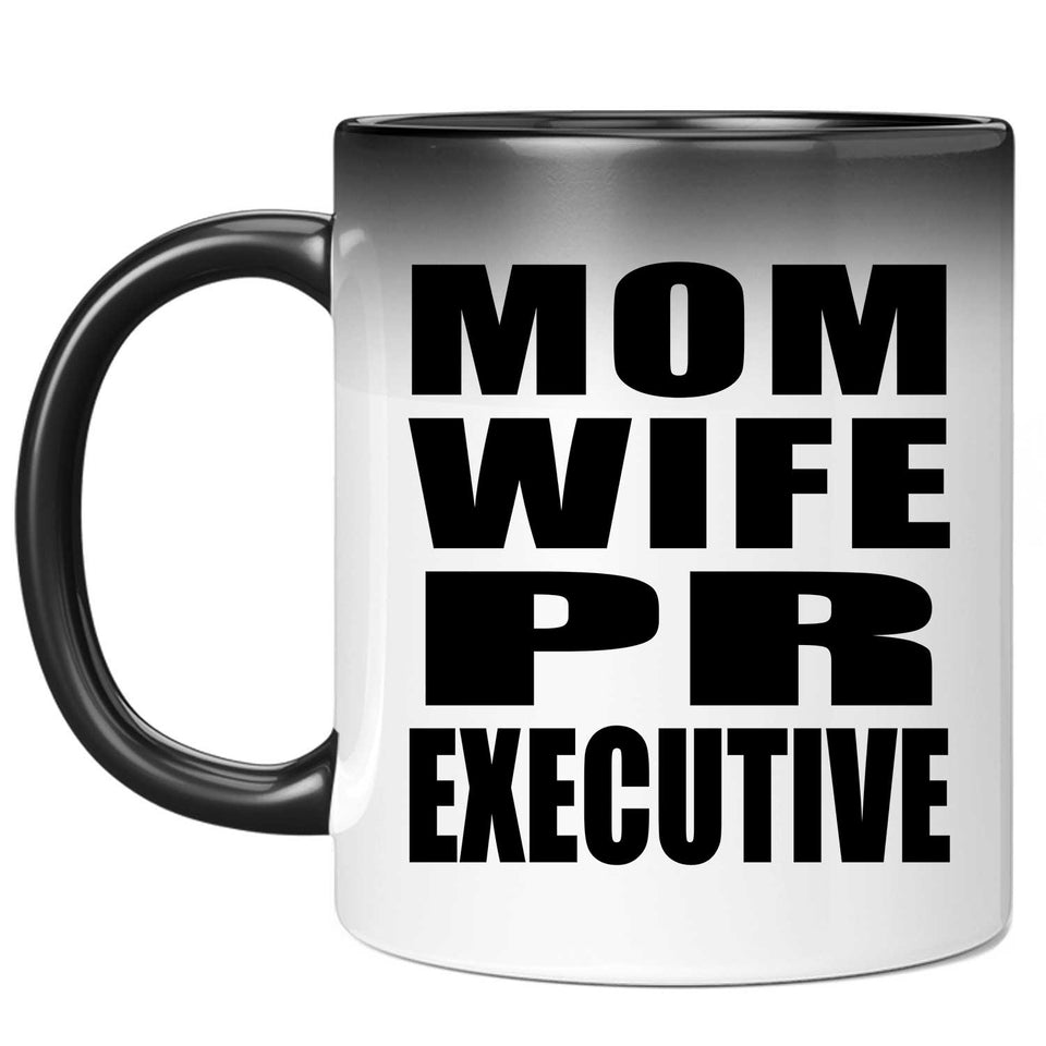 Mom Wife PR Executive - 11oz Color Changing Mug