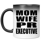 Mom Wife PR Executive - 11oz Color Changing Mug