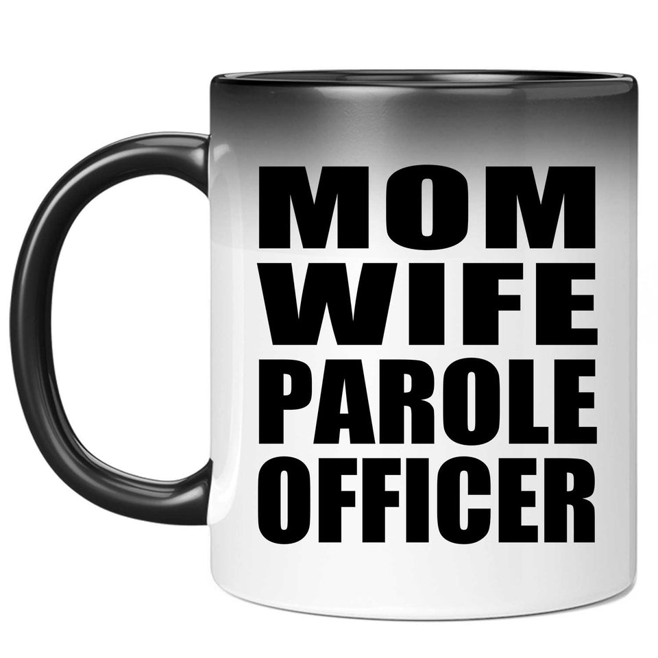 Mom Wife Parole Officer - 11oz Color Changing Mug