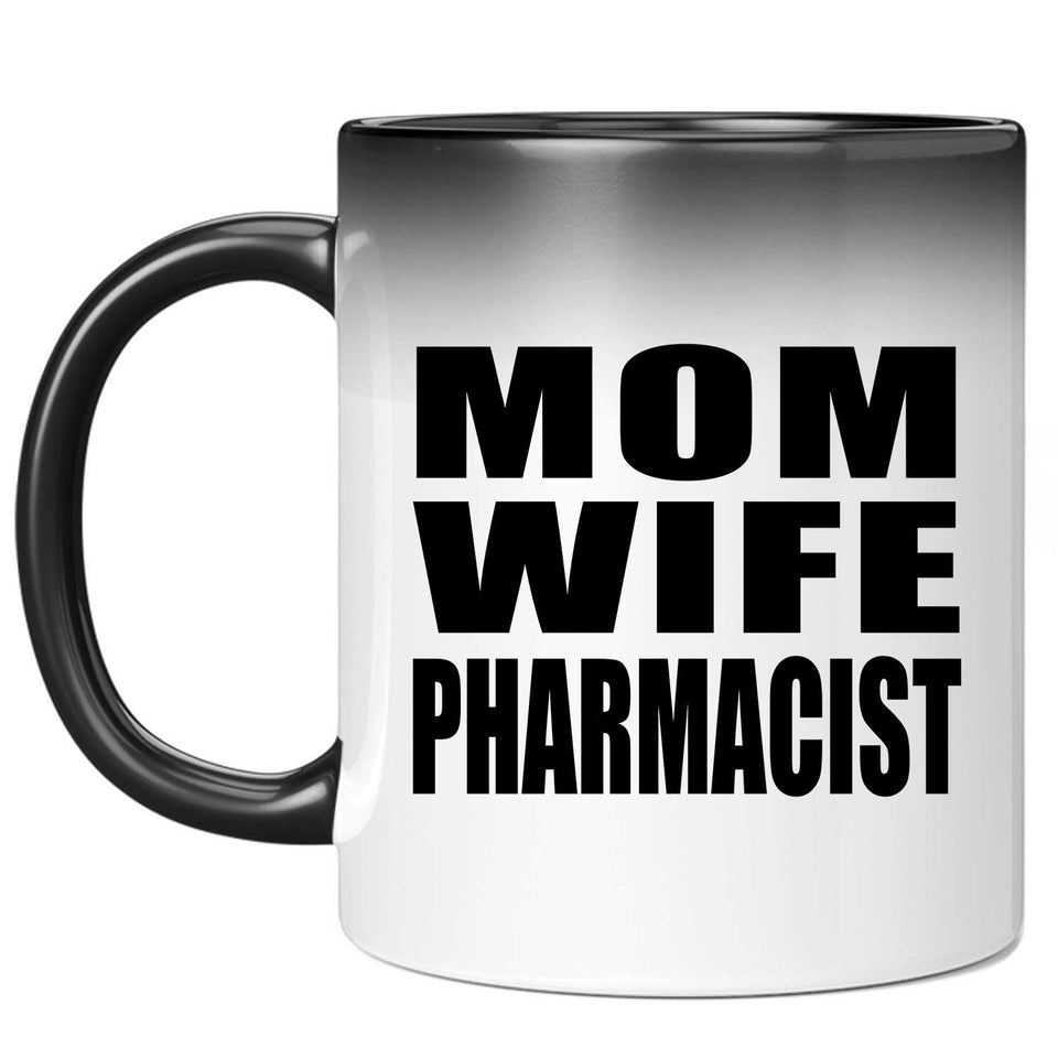 Mom Wife Pharmacist - 11oz Color Changing Mug