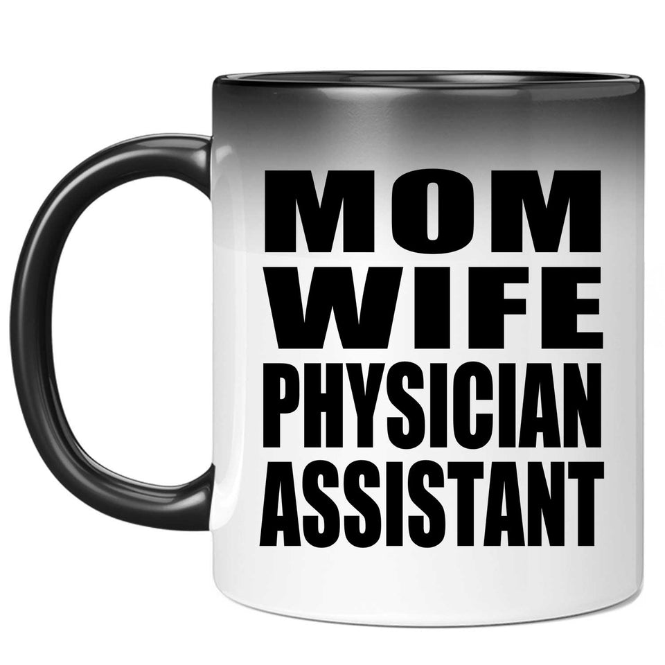 Mom Wife Physician Assistant - 11oz Color Changing Mug