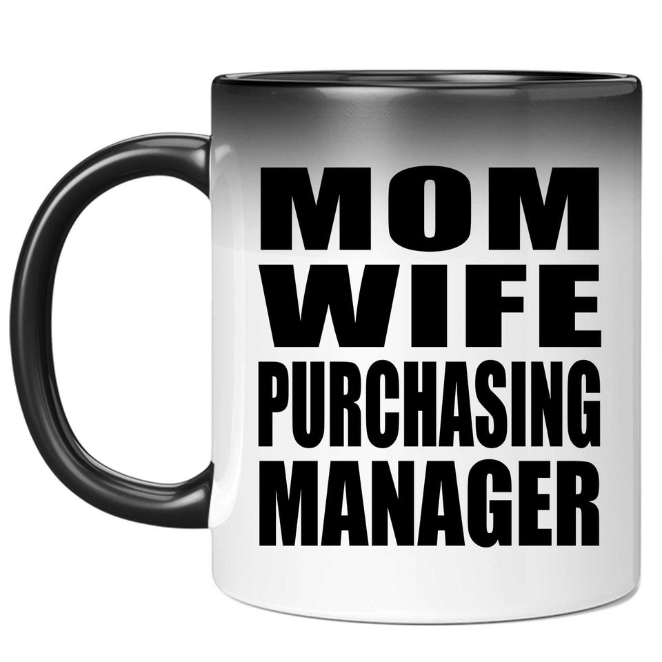 Mom Wife Purchasing Manager - 11oz Color Changing Mug