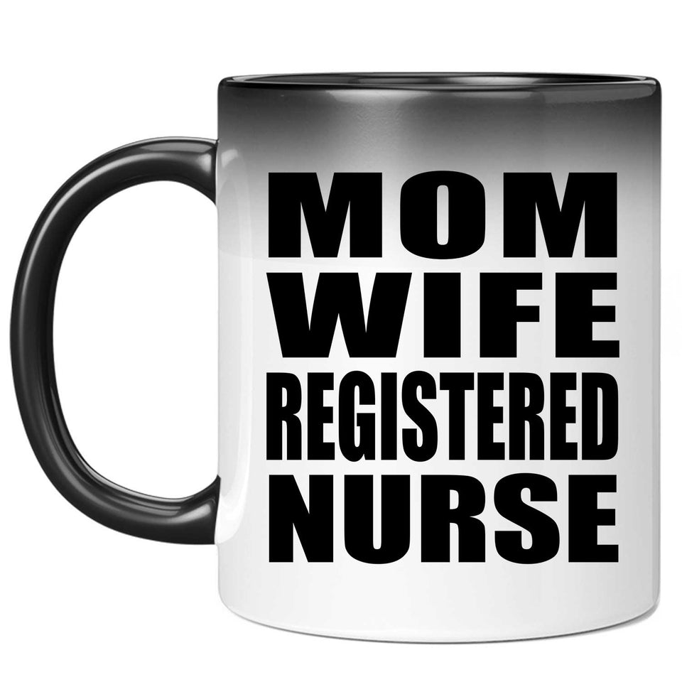 Mom Wife Registered Nurse - 11oz Color Changing Mug