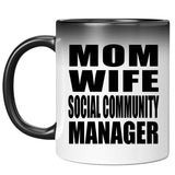 Mom Wife Social Community Manager - 11oz Color Changing Mug