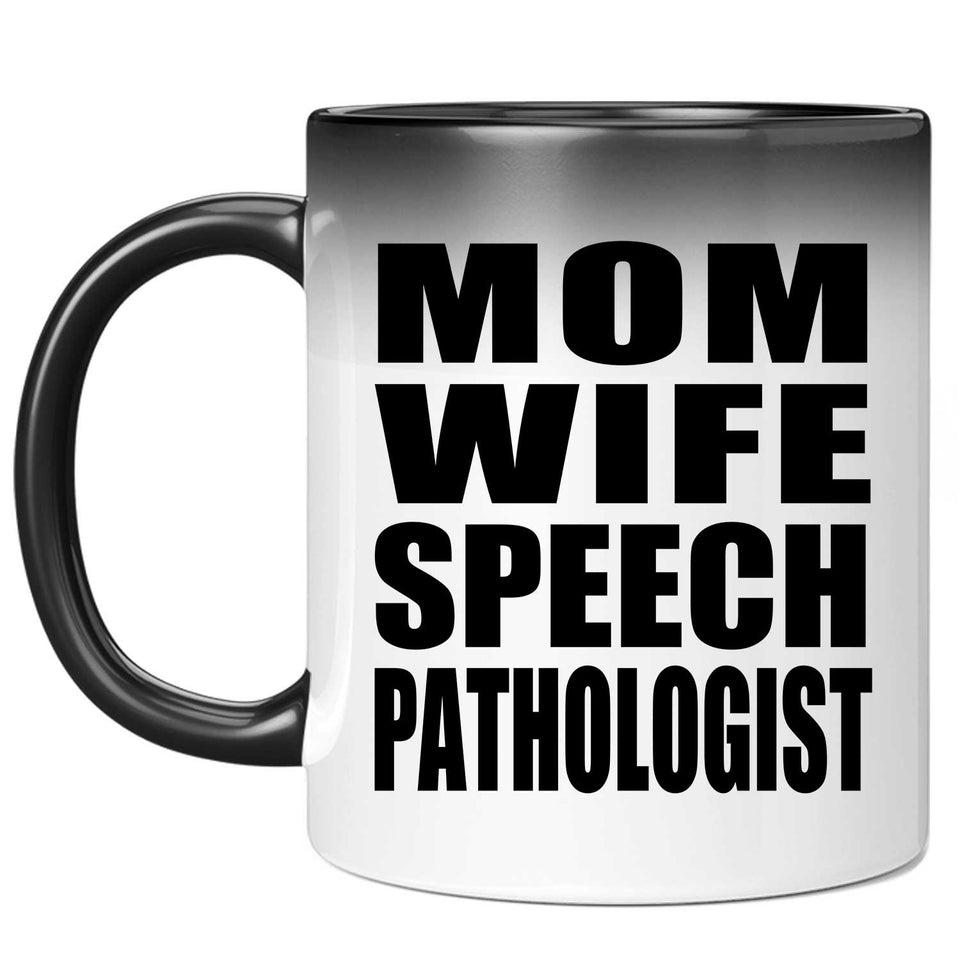 Mom Wife Speech Pathologist - 11oz Color Changing Mug
