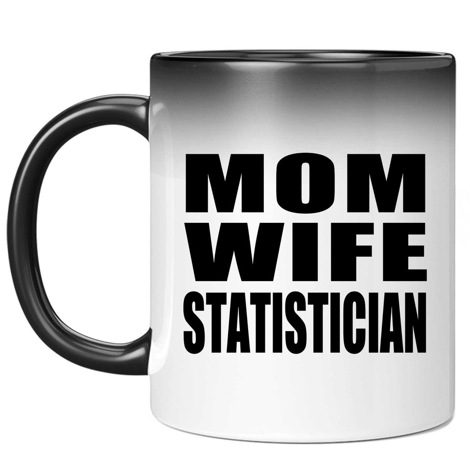Mom Wife Statistician - 11oz Color Changing Mug
