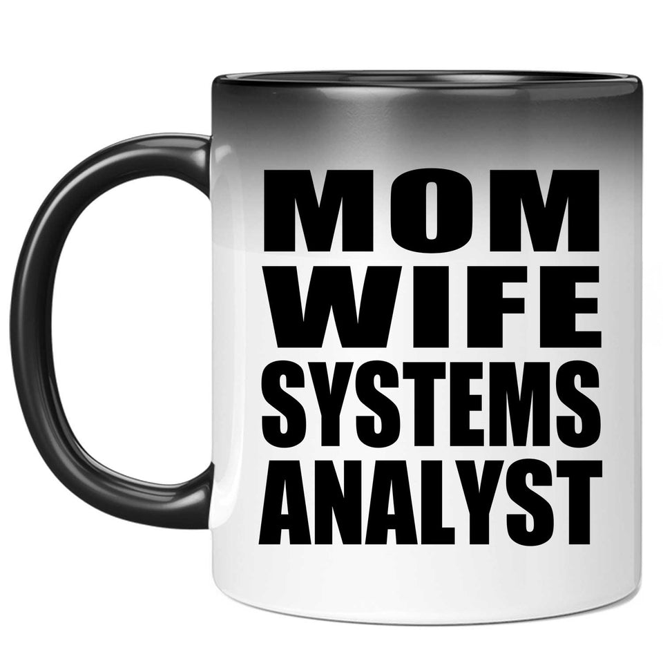 Mom Wife Systems Analyst - 11oz Color Changing Mug