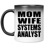 Mom Wife Systems Analyst - 11oz Color Changing Mug