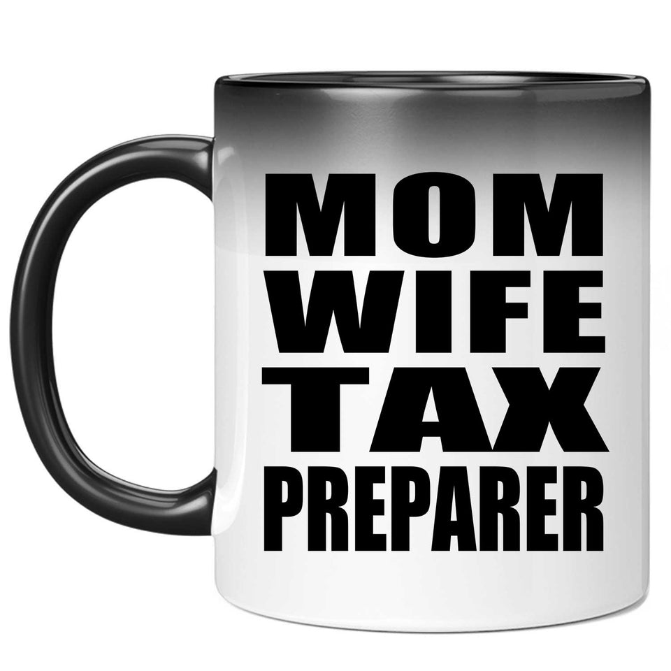 Mom Wife Tax Preparer - 11oz Color Changing Mug