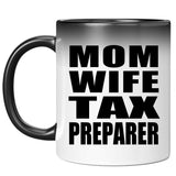 Mom Wife Tax Preparer - 11oz Color Changing Mug