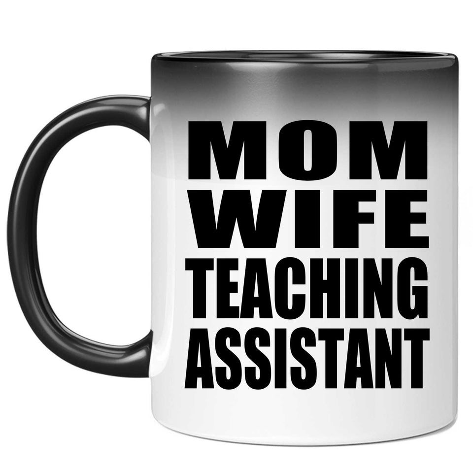 Mom Wife Teaching Assistant - 11oz Color Changing Mug