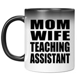 Mom Wife Teaching Assistant - 11oz Color Changing Mug