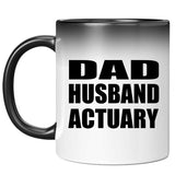 Dad Husband Actuary - 11oz Color Changing Mug