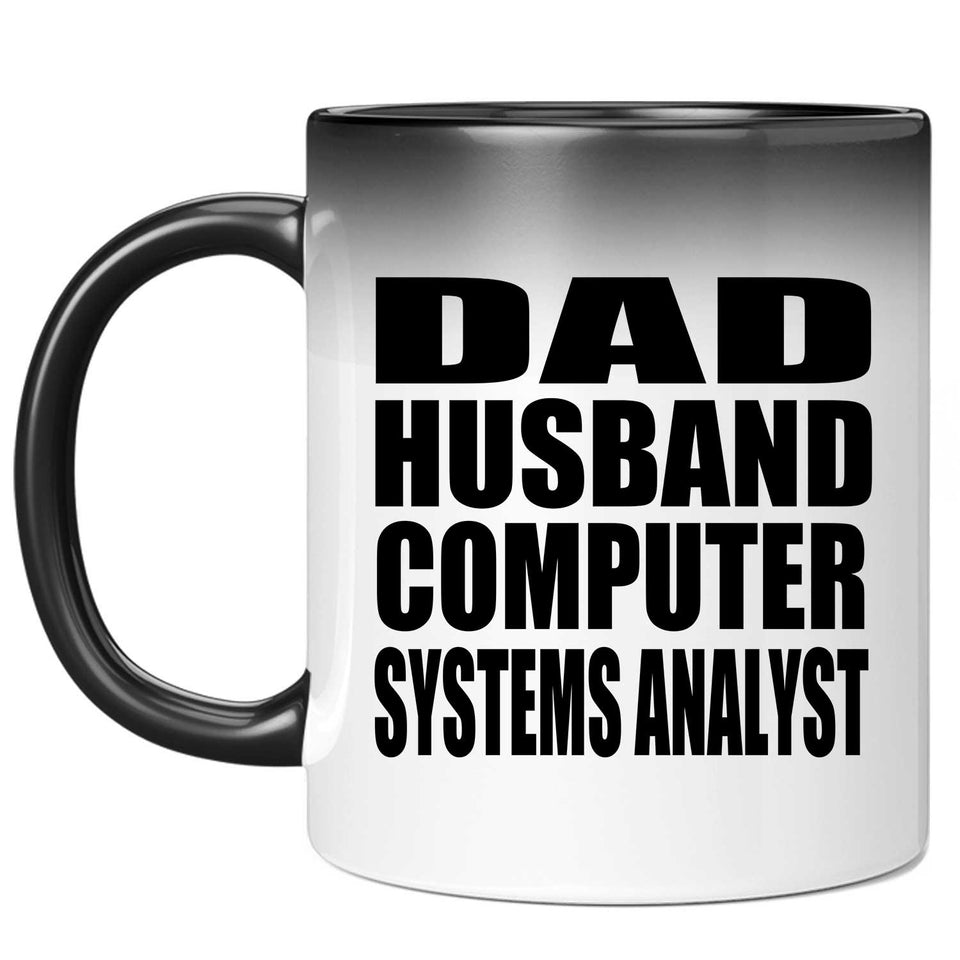 Dad Husband Computer Systems Analyst - 11oz Color Changing Mug