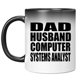 Dad Husband Computer Systems Analyst - 11oz Color Changing Mug
