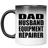 Dad Husband Equipment Repairer - 11oz Color Changing Mug