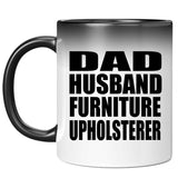 Dad Husband Furniture Upholsterer - 11oz Color Changing Mug