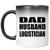 Dad Husband Logistician - 11oz Color Changing Mug