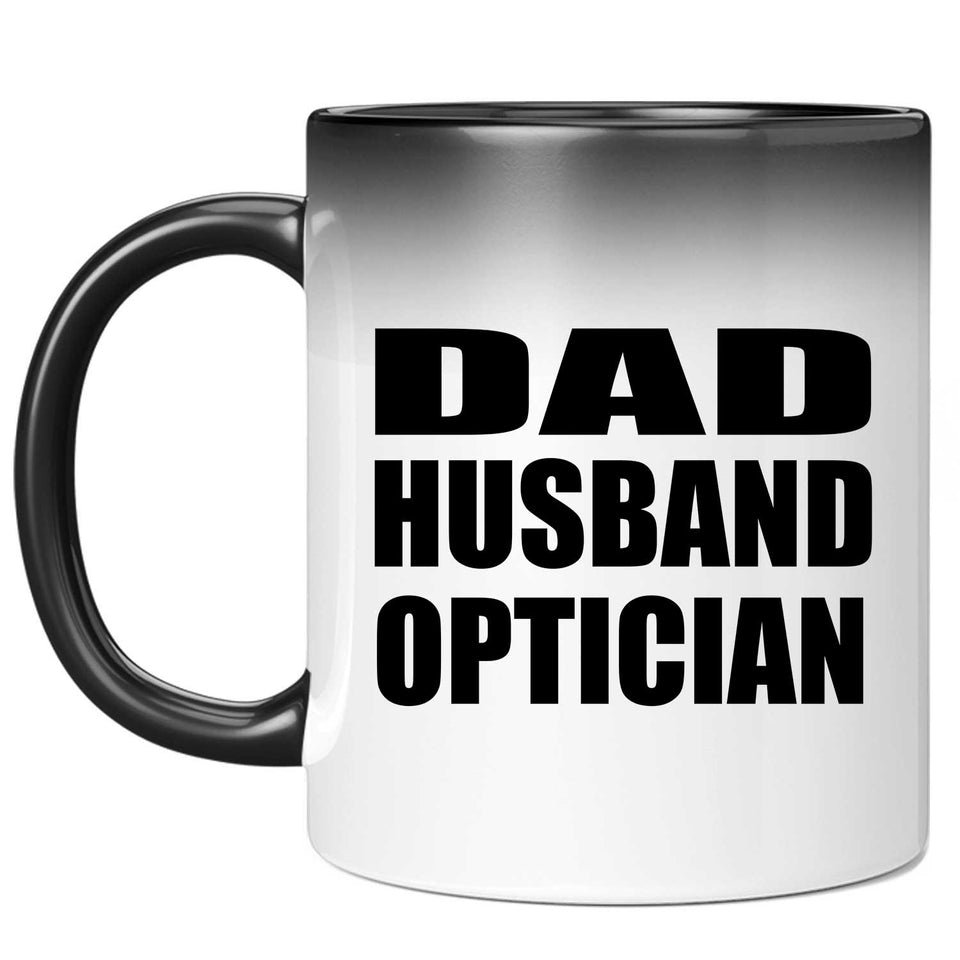 Dad Husband Optician - 11oz Color Changing Mug