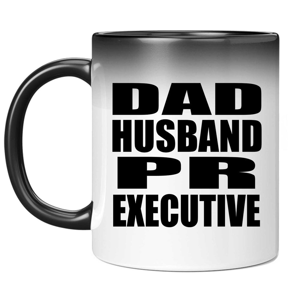 Dad Husband PR Executive - 11oz Color Changing Mug