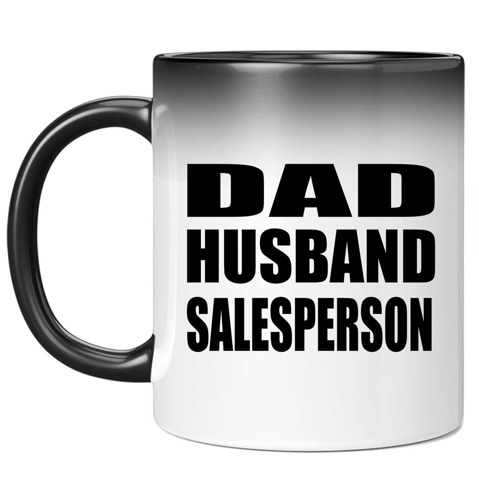Dad Husband Salesperson - 11oz Color Changing Mug