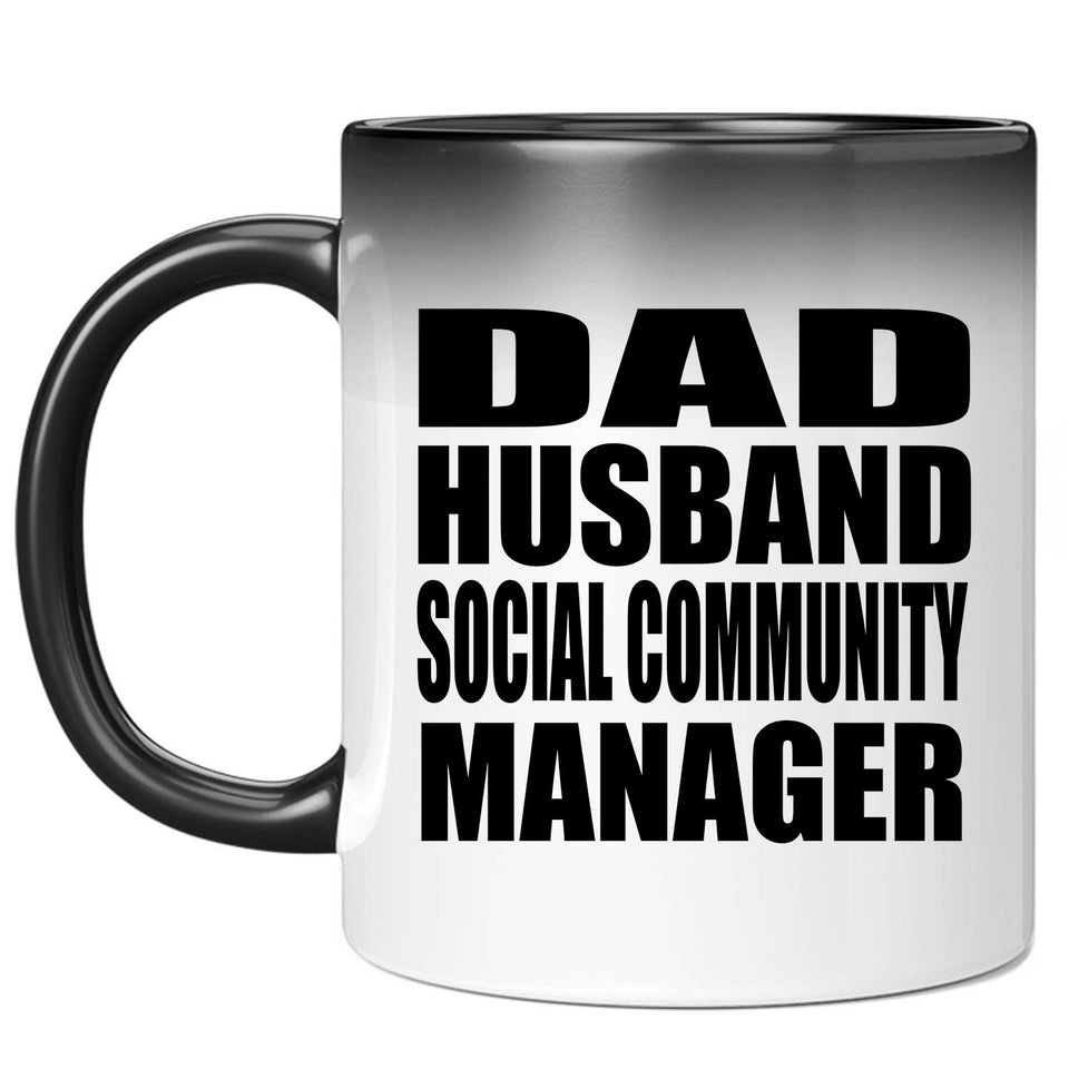 Dad Husband Social Community Manager - 11oz Color Changing Mug