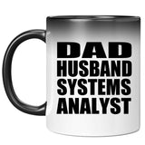 Dad Husband Systems Analyst - 11oz Color Changing Mug
