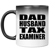 Dad Husband Tax Examiner - 11oz Color Changing Mug