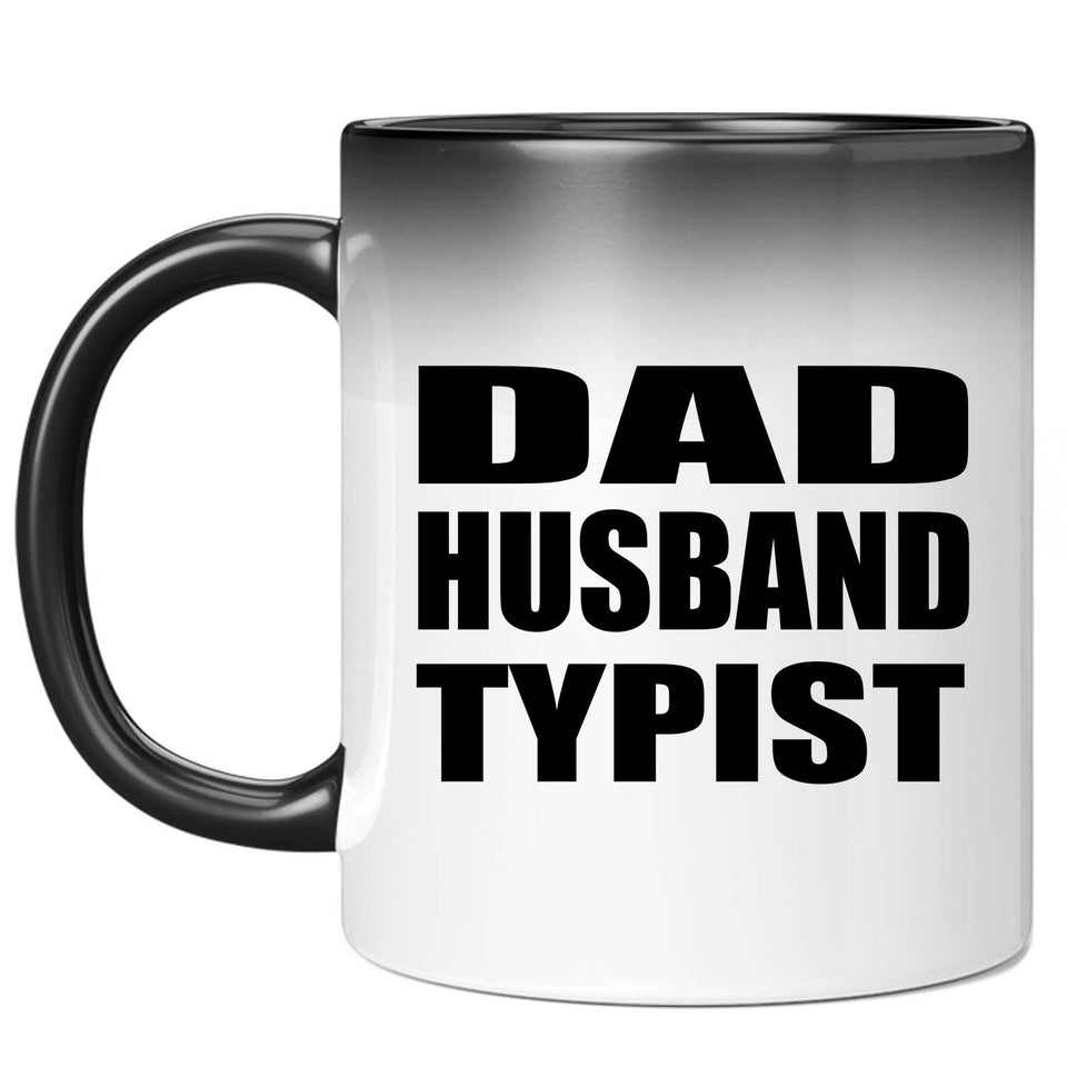 Dad Husband Typist - 11oz Color Changing Mug