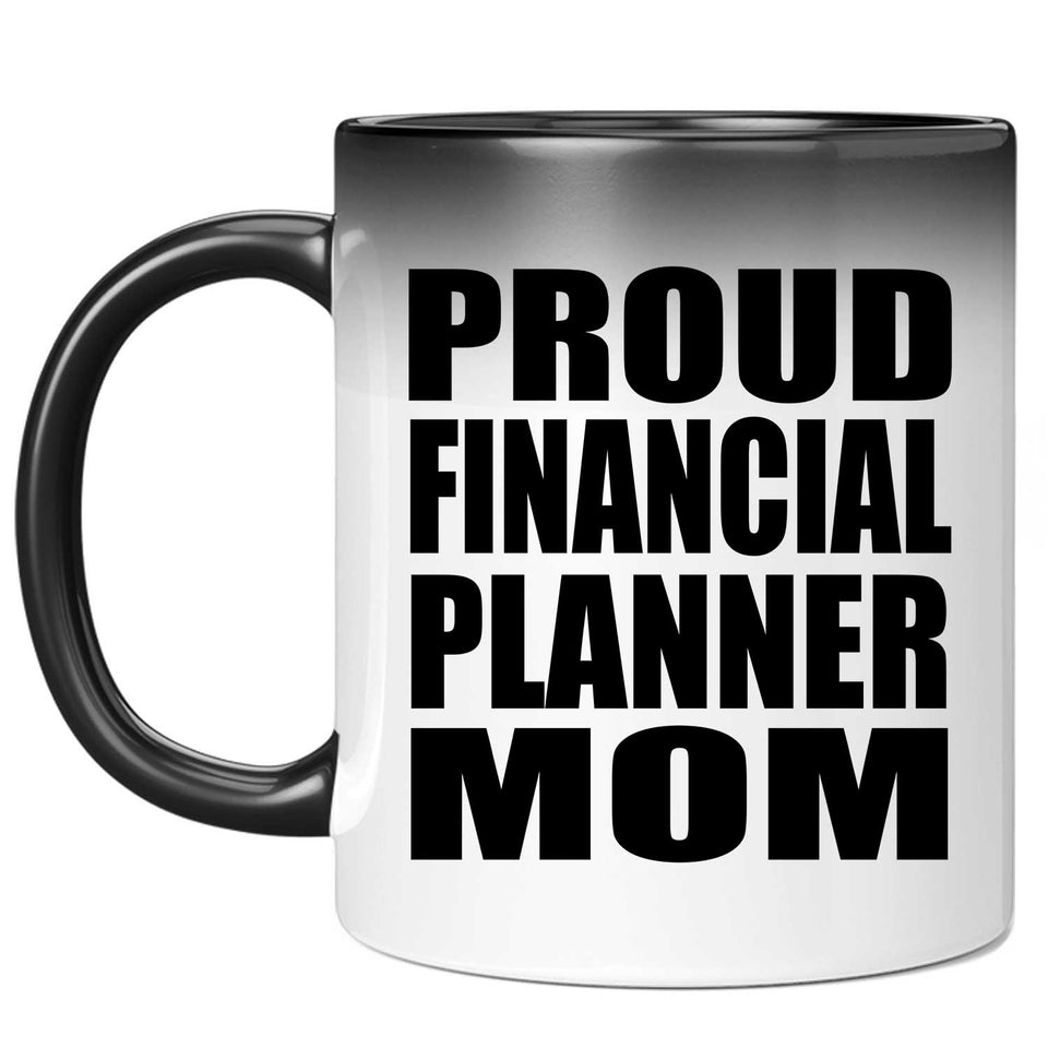 Proud Financial Planner Mom - 11oz Color Changing Mug