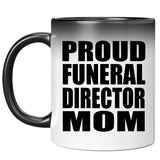 Proud Funeral Director Mom - 11oz Color Changing Mug