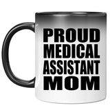 Proud Medical Assistant Mom - 11oz Color Changing Mug
