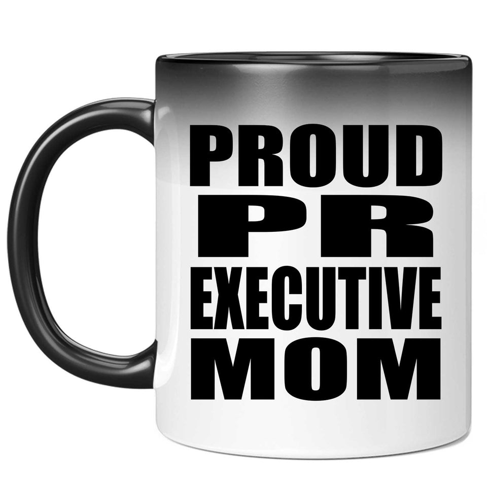 Proud PR Executive Mom - 11oz Color Changing Mug