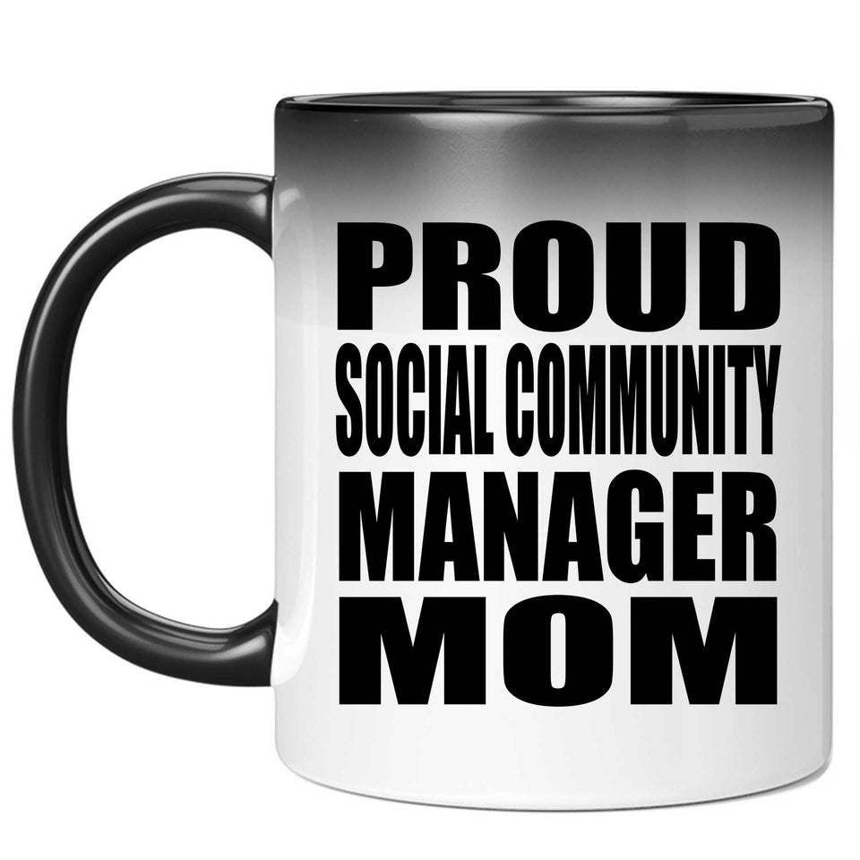 Proud Social Community Manager Mom - 11oz Color Changing Mug