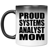 Proud Systems Analyst Mom - 11oz Color Changing Mug