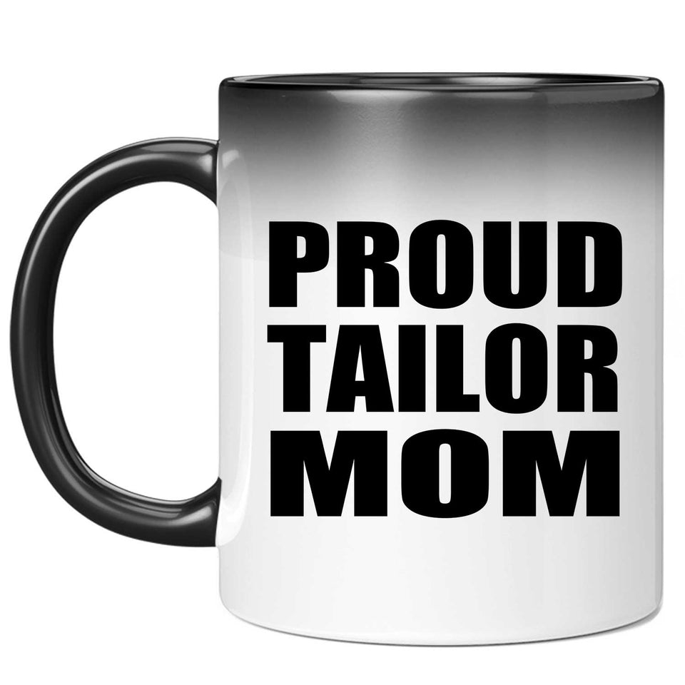 Proud Tailor Mom - 11oz Color Changing Mug