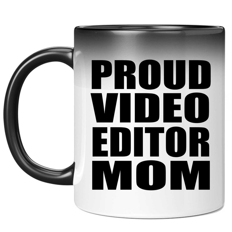 Proud Video Editor Mom - 11oz Color Changing Mug