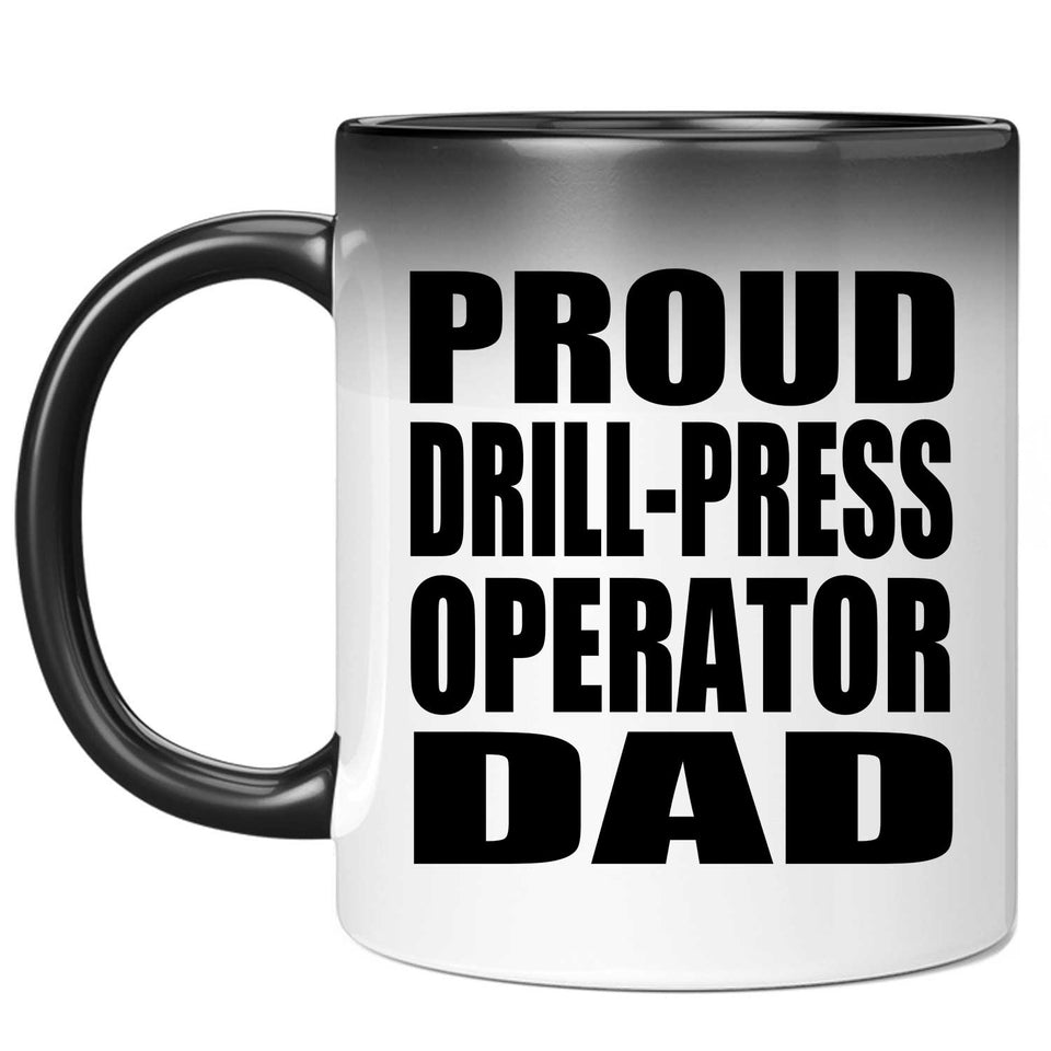 Proud Drill-Press Operator Dad - 11oz Color Changing Mug