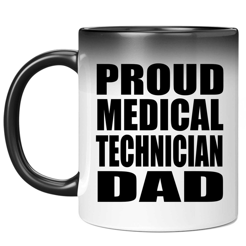 Proud Medical Technician Dad - 11oz Color Changing Mug