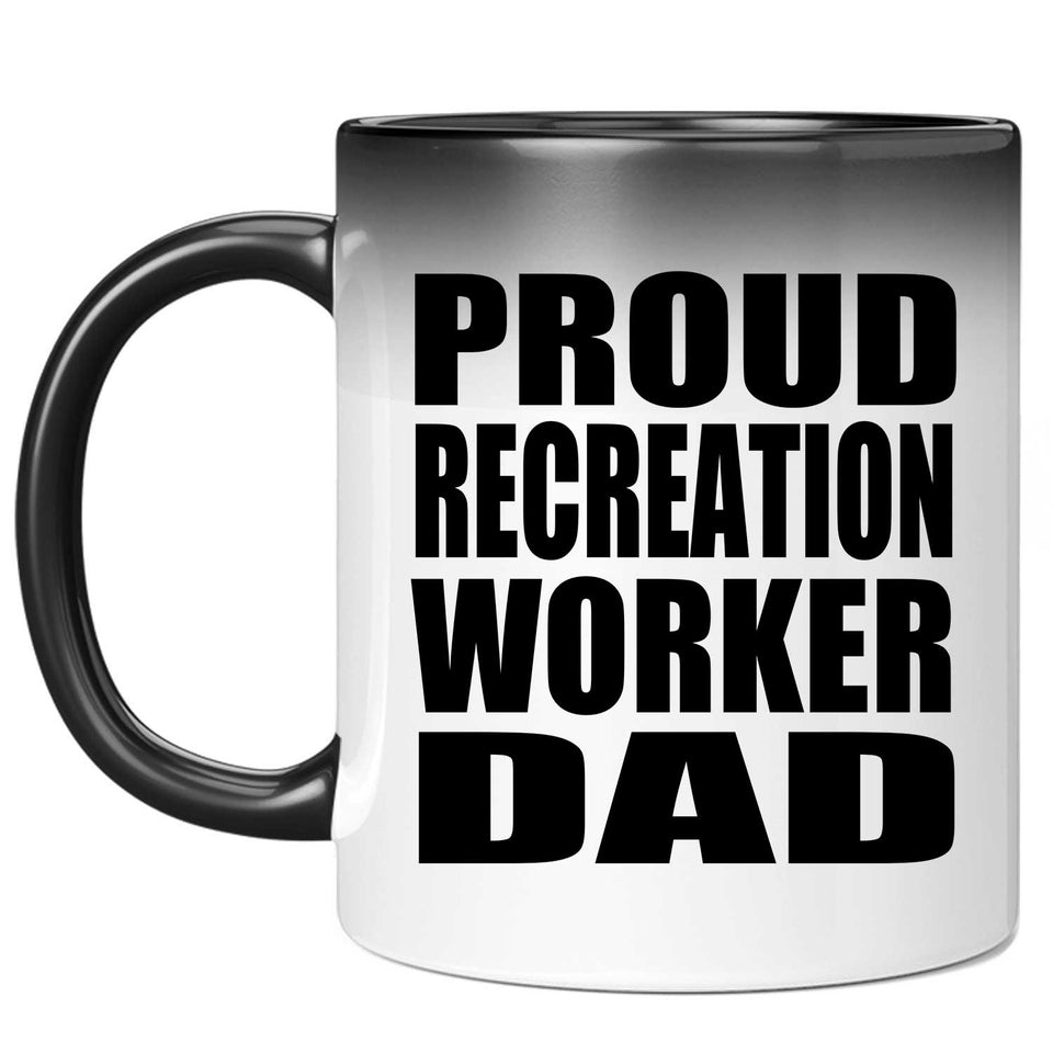 Proud Recreation Worker Dad - 11oz Color Changing Mug