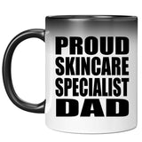 Proud Skincare Specialist Dad - 11oz Color Changing Mug