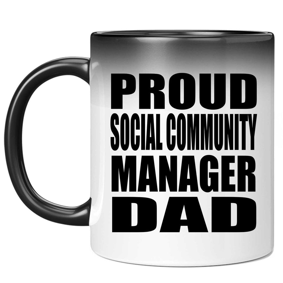 Proud Social Community Manager Dad - 11oz Color Changing Mug