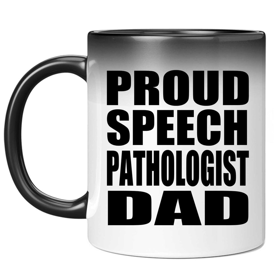 Proud Speech Pathologist Dad - 11oz Color Changing Mug