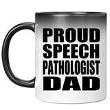 Proud Speech Pathologist Dad - 11oz Color Changing Mug
