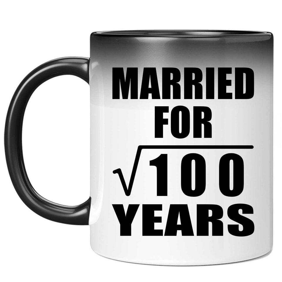 10th Anniversary Married For Square Root of 100 Years - 11oz Color Changing Mug