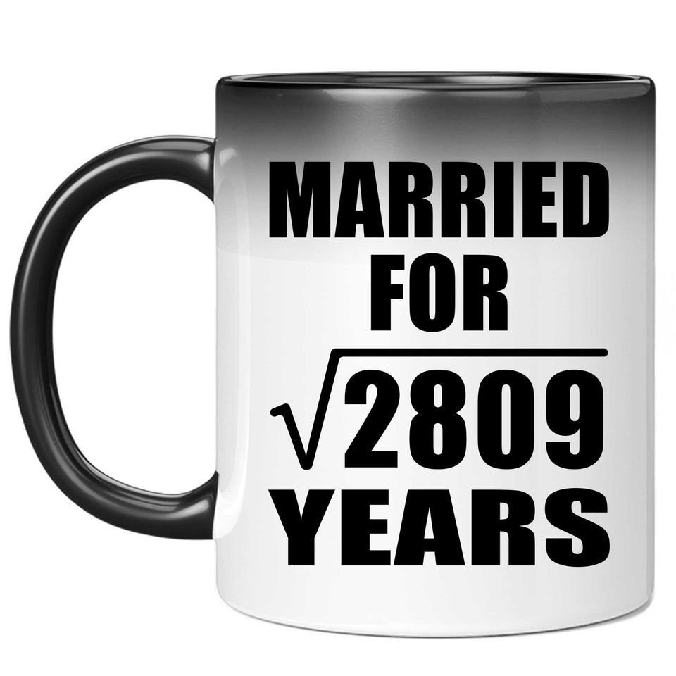 53rd Anniversary Married For Square Root of 2809 Years - 11oz Color Changing Mug