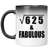 25th Birthday Square Root of 625 & Fabulous - 11oz Color Changing Mug