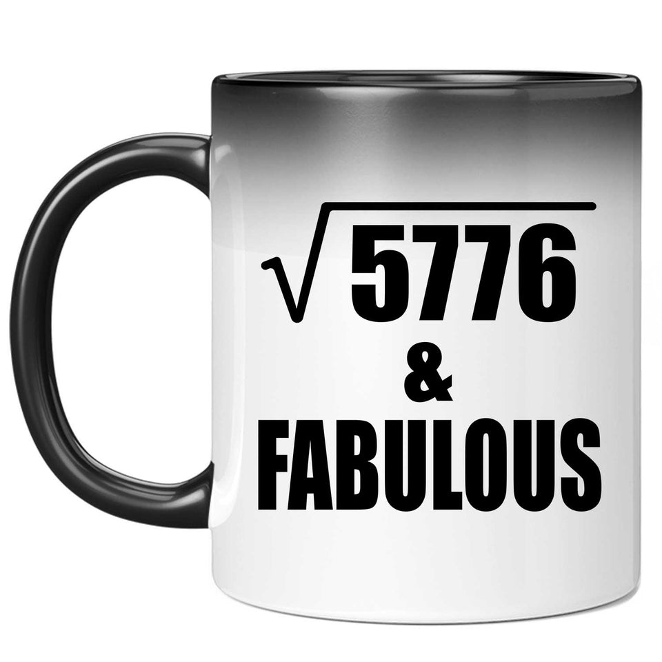 76th Birthday Square Root of 5776 & Fabulous - 11oz Color Changing Mug