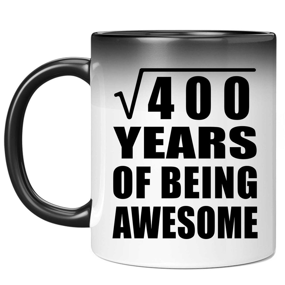20th Birthday Square Root of 400 Years of Being Awesome - 11oz Color Changing Mug